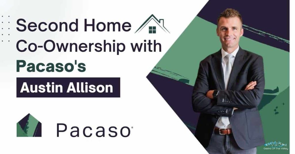 Second Home Co-Ownership with Pacaso's Austin Allison