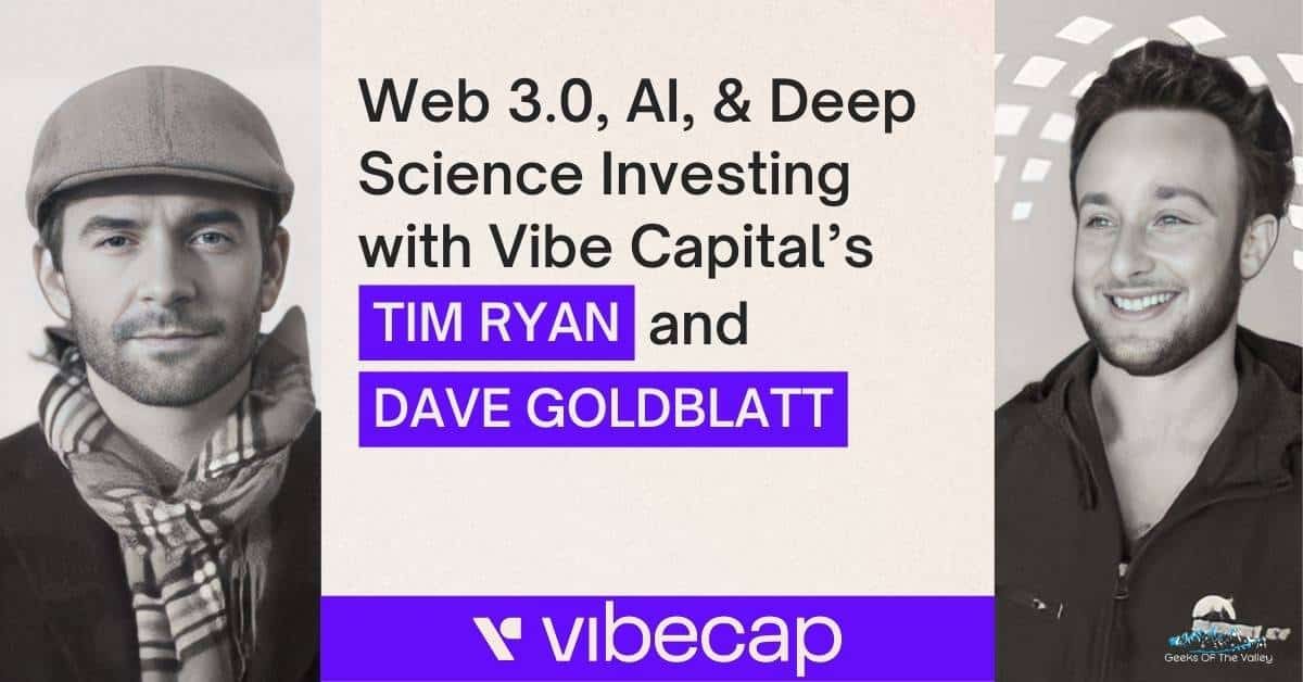 #79: Web 3.0, AI, & Deep Science Investing with Vibe Capital's Tim Ryan and Dave Goldblatt